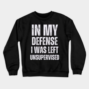 I Was Left Unsupervised - White Text Crewneck Sweatshirt